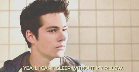 i& #39;m going to close this thread with the phrase by stiles stilinski: “i can& #39;t sleep without my pillow"