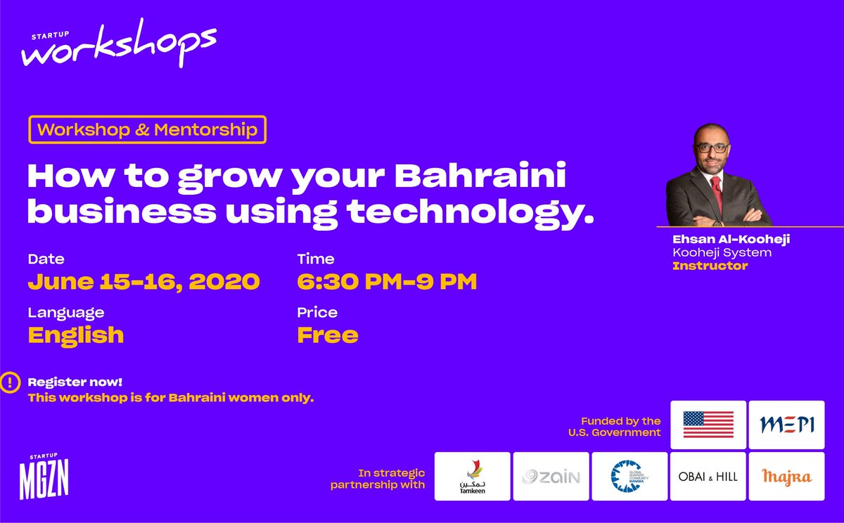 Don’t miss out on our upcoming virtual Startup Workshops 2 by Startup MGZN! 

We’ve conducted two exciting ones dedicated specifically to Bahraini women, and ‘How to grow your Bahraini business using technology’ is our third one!