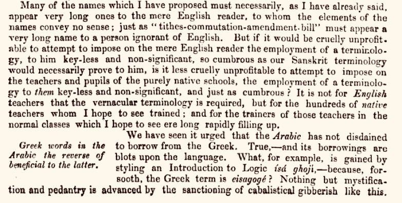 Ballantyne had to contend with the example of Arabic that borrowed terms from Greek. He says that this was to the detriment of Arabic, as it lost the creative agency with those words.Ballantyne batted for scientific terms in Sanskrit, against many odds. We must appreciate this.