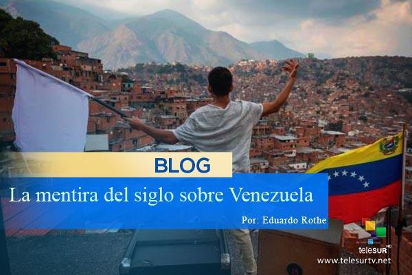#BlogsteleSUR por <a href="/profesorlupa2/">Profesor Lupa</a> | La mentira del siglo sobre Venezuela 👉 bit.ly/2zEJv8j