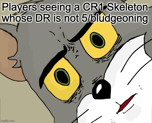 Arikanthus's tweet photo. When playing with experienced players, it's good to shake things up!
A skeleton with DR 5/Cold Iron ... whatever could that mean? Something related to #feys maybe?
#dnd #pathfinder #pf1e #dndmemes #memes #ttrpg https://t.co/x8TZVI80MT