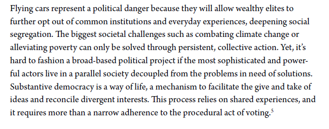 4/ Flying cars represent a political danger because they undermine the shared experience necessary for a functioning democracy. Solving the biggest societal challenges requires collective action. But people don't care about problems they can opt out of.