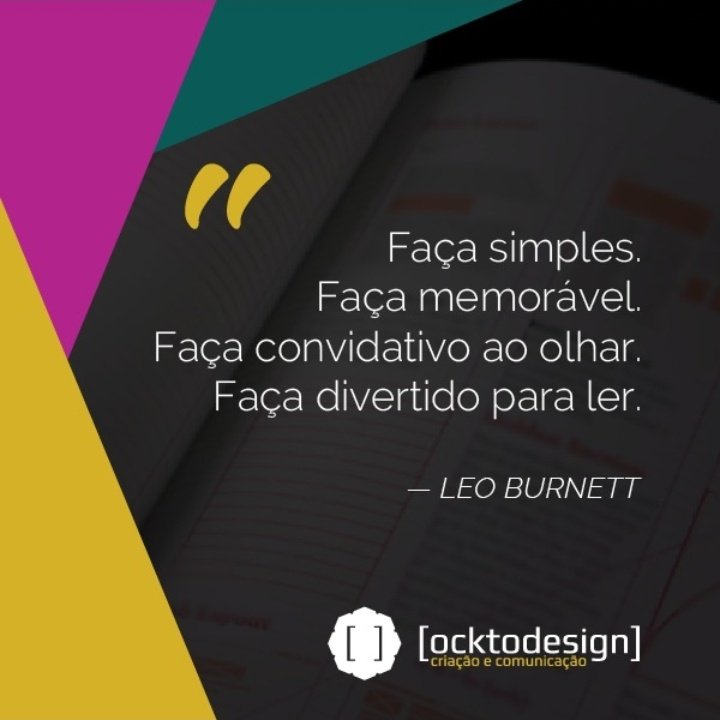 ocktodesign's tweet photo. "Faça simples. Faça memorável. Faça convidativo ao olhar. Faça divertido para ler." - #leoburnett
#frasedemestre #inspiracao #vailaefaz #criacao #simplicidade #comunicacao #ocktodesign https://t.co/zfL5AgJBXj