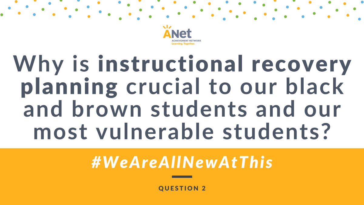 AchievementNet's tweet photo. Question 2/8: Why is #instructionalrecovery planning crucial to our black and brown students and our most vulnerable students? #WeAreAllNewAtThis https://t.co/2R4Vgpx4XZ