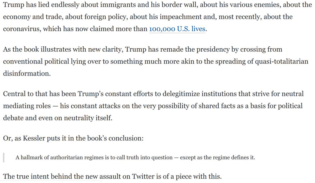 "A hallmark of authoritarian regimes is to call truth into question — except as the regime defines it."That's from  @GlennKesslerWP's new book, which documents Trump's assault on truth in great detail.That's the context for Trump's assault on Twitter: https://www.washingtonpost.com/opinions/2020/05/28/trump-has-told-16000-lies-now-hes-trying-silence-those-who-correct-him/