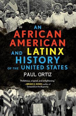 An African American and Latinx History by Paul Ortiz: https://bookshop.org/books/an-african-american-and-latinx-history-of-the-united-states/9780807005934 (Also in general the series of books are A+, if you’re looking beyond this).