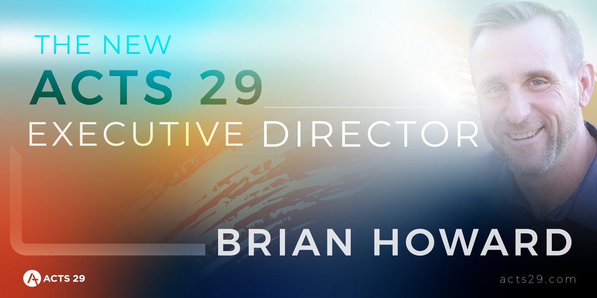 Acts29's tweet photo. We're very excited to announce the new Executive Director of Acts 29, Brian Howard! Please join us in welcoming him! #acts29 https://t.co/3PVXggq0MY