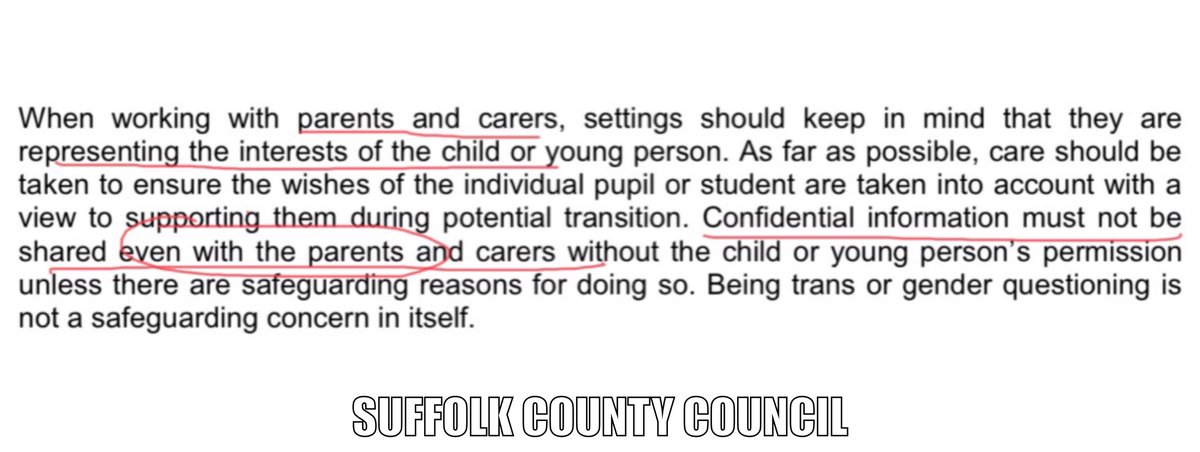 These are a few examples from School policies on Transgender Guidance with a particular focus on what they say about Parents. Also a good idea to check Bullying and any Sexual Health policies. Here is Suffolk.Withholding information from parents. 