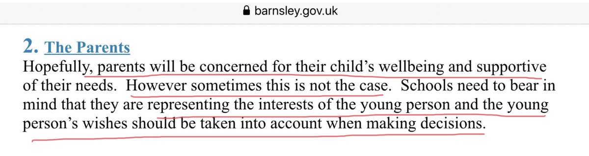 Barnsley Gudance (now withdrawn) also makes it clear the School is there to advocate FOR the child because Parents may not put the well-being of their child first! True. However here it seems to encompass any parent who is not immediately “affirming”.