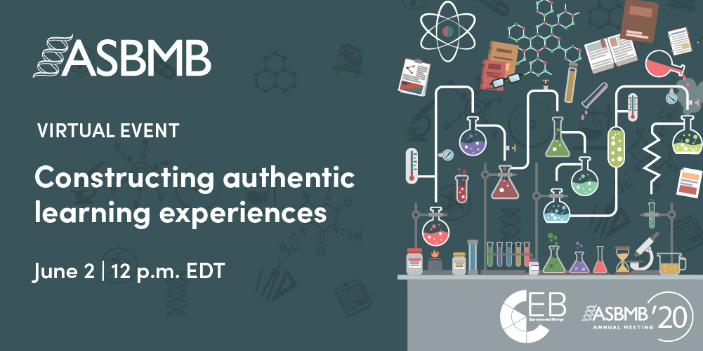 If you enjoyed today's  #ASBMBEducation Twitter poster session, be sure to mark your calendars for our upcoming virtual event, "Constructing authentic learning experiences," chaired by  @OrlaHart.  #ASBMB2020  https://www.asbmb.org/meetings-events/2020-annual-meeting/constructing-authentic-learning-experiences
