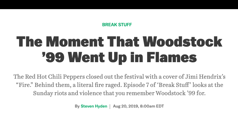 woodstock 99 was too fun i guess? https://www.theringer.com/2019/8/20/20813422/woodstock-99-riots-red-hot-chili-peppers