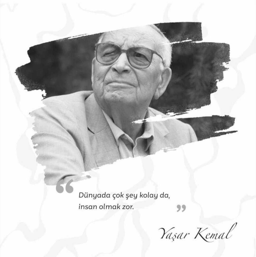 Dünyada çok şey kolay da, insan olmak zor...

#YasarKemal
