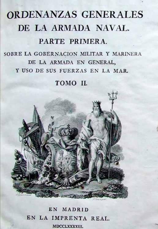 El 8 de marzo de 1793 se publican las Ordenanzas generales de la Armada Naval : sobre la gobernacion militar y marinera de la Armada en general y uso de sus fuerzas en la mar.