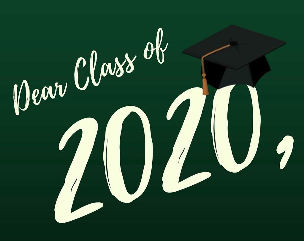 Dear Class of 2020, 
Tonight would have been your graduation night.  In spite of the entire planet essentially taking a pause, YOU have DONE it.  Though you did not get to celebrate tonight in the way we had planned, I do not want you to forget for one second what a huge acc…