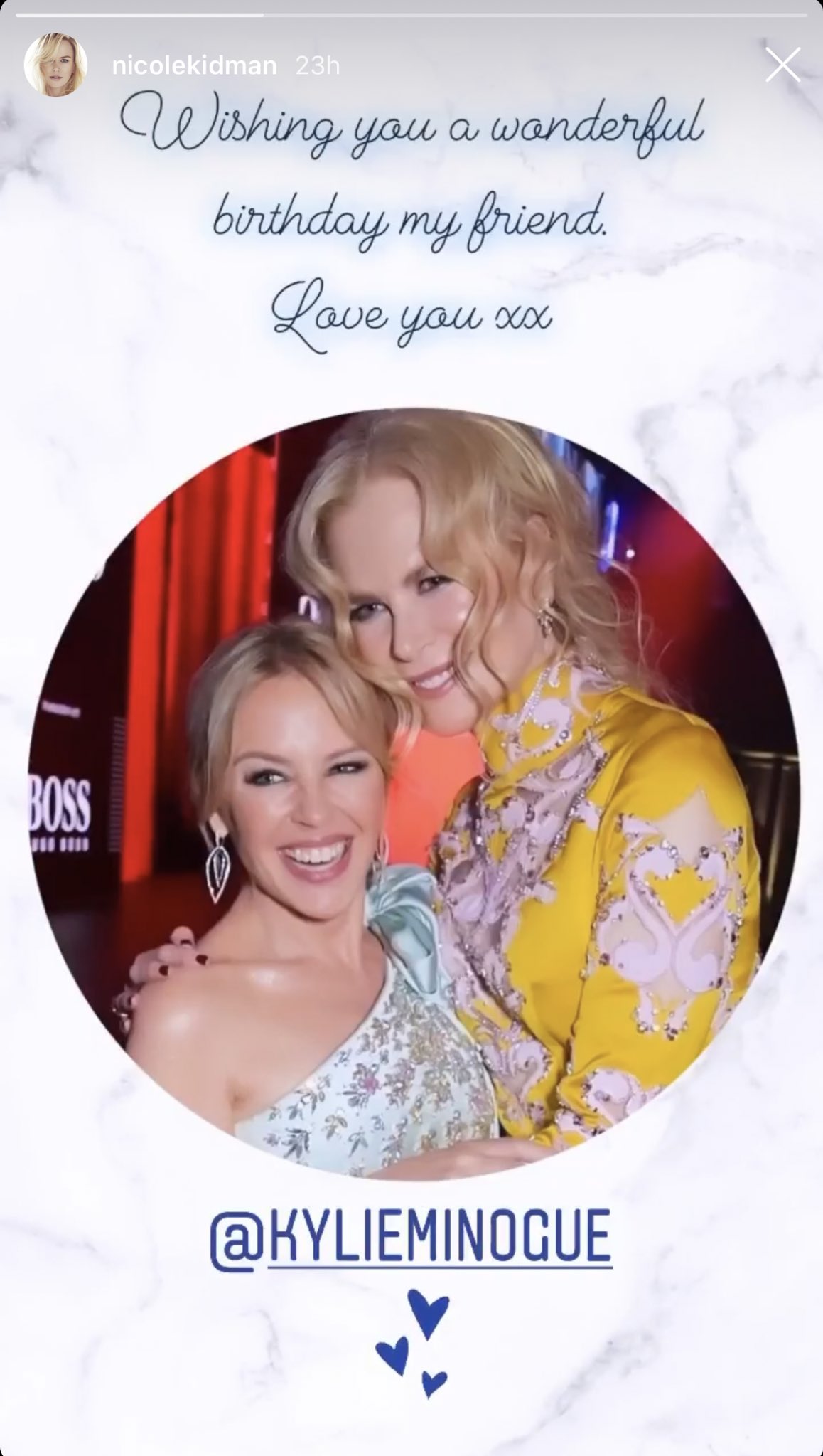 Nicole Kidman wishing Kylie Minogue a happy birthday on her Instagram story. I can t handle all of this queenery. 