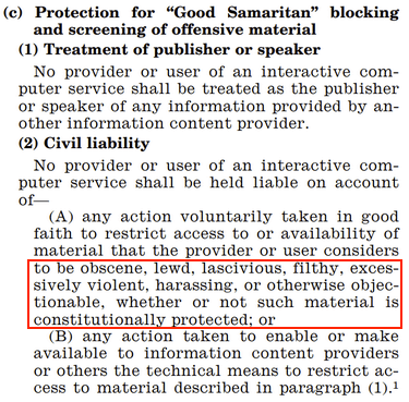 (4/n) 230(c) allows these platforms to impose their own community standards and "in good faith", violate free speech rights of US Citizens by restricting access to content which might not abide by these standards: