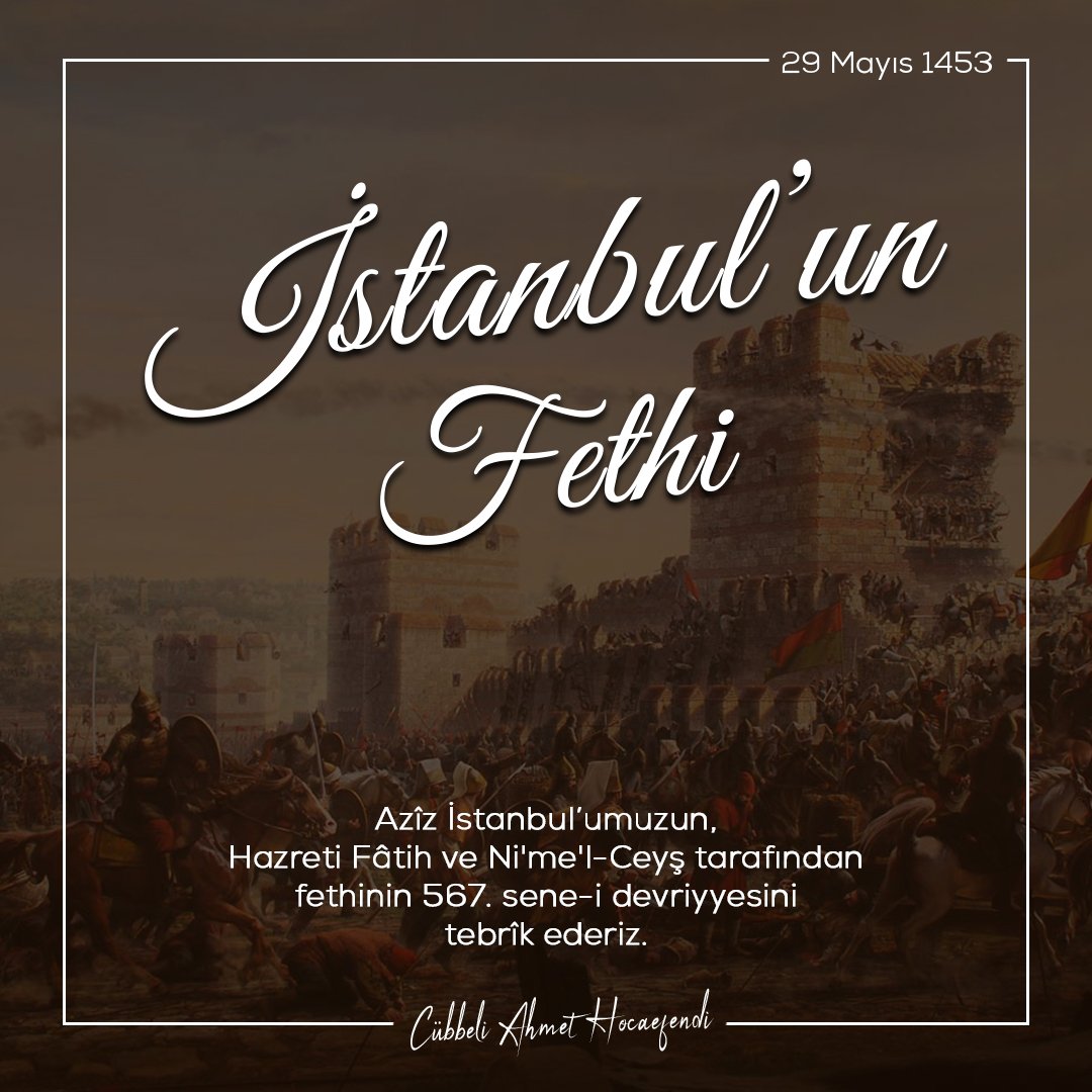 Azîz İstanbul’umuzun, Hazreti Fâtih ve Ni'me'l-Ceyş tarafından fethinin 567. sene-i devriyyesini tebrîk eder, mahşer sabahına kadar bir daha küffârın eline geçmemesi için +++ #istanbulunfethi #29Mayıs1453