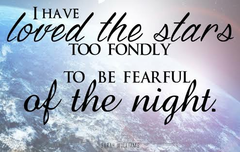I have loved the stars too fondly to be fearful of the night.Poem: The old astronomerSarah Williams #TafsiriyanukuuUkiyaona matokeo mazuri ya magumu unayopitia, basi magumu hayo hayatakutisha wakati mwingine.