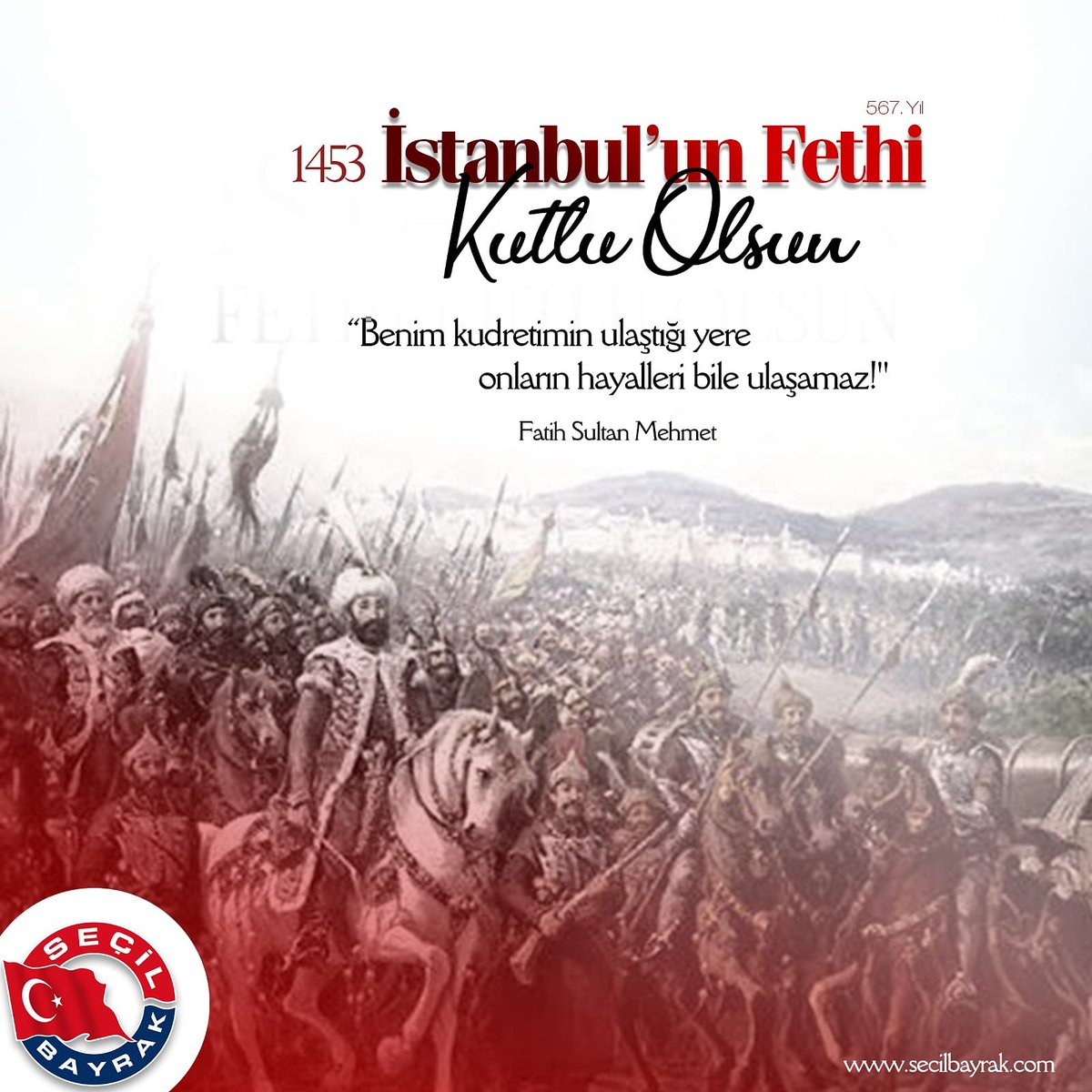 İstanbul'un fethi'nin 567. yıl dönümü kutlu olsun. 
  #SecilBayrak