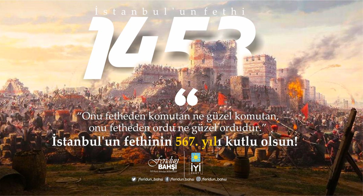 Onu fetheden komutan ne güzel komutan, 
onu fetheden ordu ne güzel ordudur.”

İstanbul'un Fethinin 567. yılı kutlu olsun!

Fatih Sultan Mehmet Han'ı ve ecdadımızı saygı, rahmet ve şükranla anıyorum. 
Ruhları Şad mekanları cennet olsun. 
#29Mayıs1453
#İstanbulunfethi