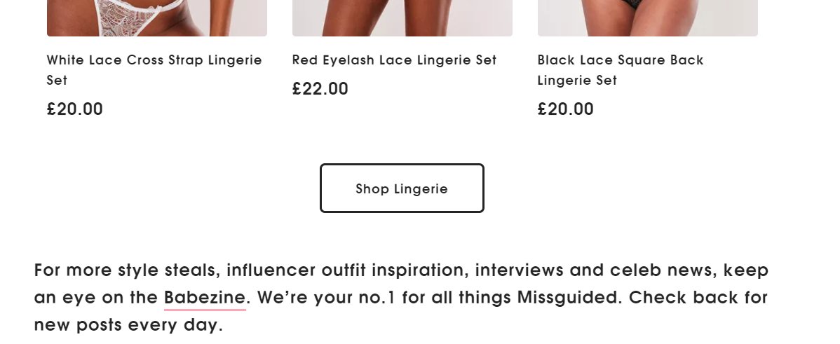 We looked at internal linking and noticed this....Most blog post content that talked about lingerie products had CTA buttons like this linking to the categories (this was the same across all areas) with no links within the actual copy OR no anchor text links ...