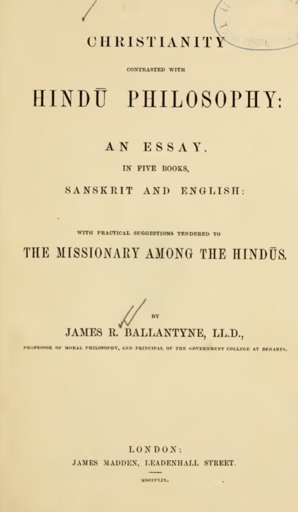 I will critically read and analyze the book by James Robert Ballantyne “Christianity contrasted with Hindu philosophy”, published in 1859. Ballantyne was a very well read scholar who translated the Sūtra texts of Hindu Darśanas like Sāmkhya, Nyāya, Mīmāmsa and Vēdānta.