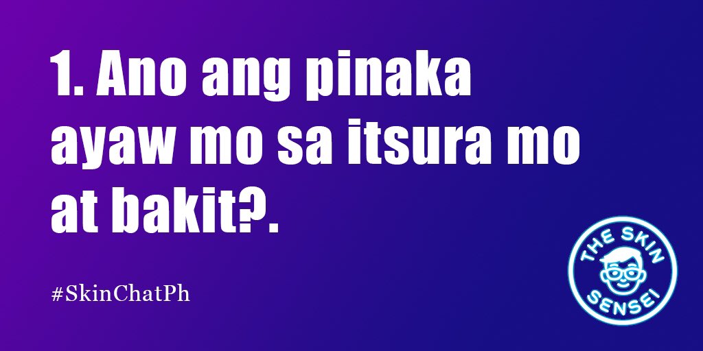 Let's begin! Ang unang tanong: Ano ang pinaka ayaw mo sa itsura mo at bakit? You may retweet your answer or answer in this thread. Don't forget the hashtag  #SkinChatPh