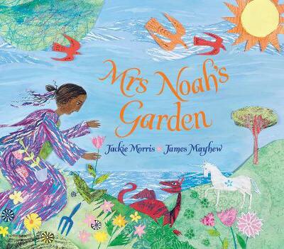 “Mrs Noah’s Garden” by  @mrjamesmayhew &  @JackieMorrisArt , published by  @OtterBarryBooks  #SouthWestSuggests  #ckg21pick