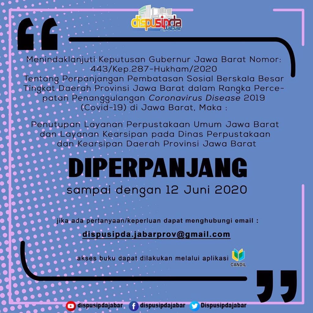 Wargi, diinformasikan bahwa :

Perpustakaan Umum Jawa Barat dan Layanan Kearsipan di Dispusipda Jabar TUTUP SEMENTARA KEMBALI DIPERPANJANG s.d tanggal 12 Juni 2020.

Demikian agar dapat dimaklum ya, Wargi karena ada pemberlakuan perpanjangan PSBB hingga 12 Juni 2020 mendatang. 🤗