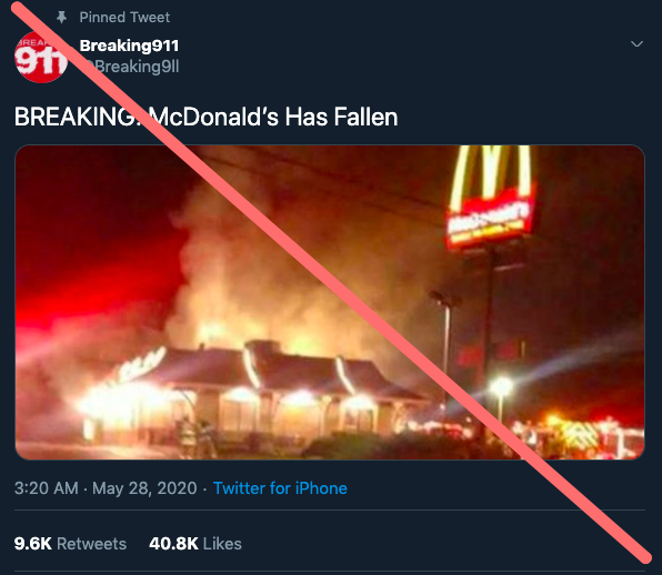 3. Do not get information from Breaking News twitter accounts. Many use breaking news situations to gain clout and followers. For example this one, which used an old photo of a McDonald's on fire to make it look like it was from Minneapolis.