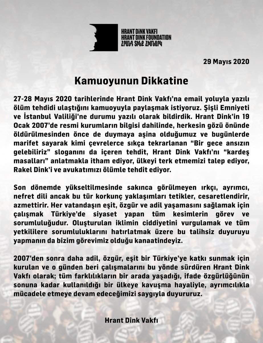 27-28 Mayıs’ta Hrant Dink Vakfı’na email ile ölüm tehdidi ulaştığını kamuoyuyla paylaşıyoruz. Son dönemde yükseltilen nefret dili ve oluşturulan iklimin ciddiyetini vurgulamak, yetkililere sorumluluklarını hatırlatmak için bu duyuruyu yapmanın görevimiz olduğu kanaatindeyiz.