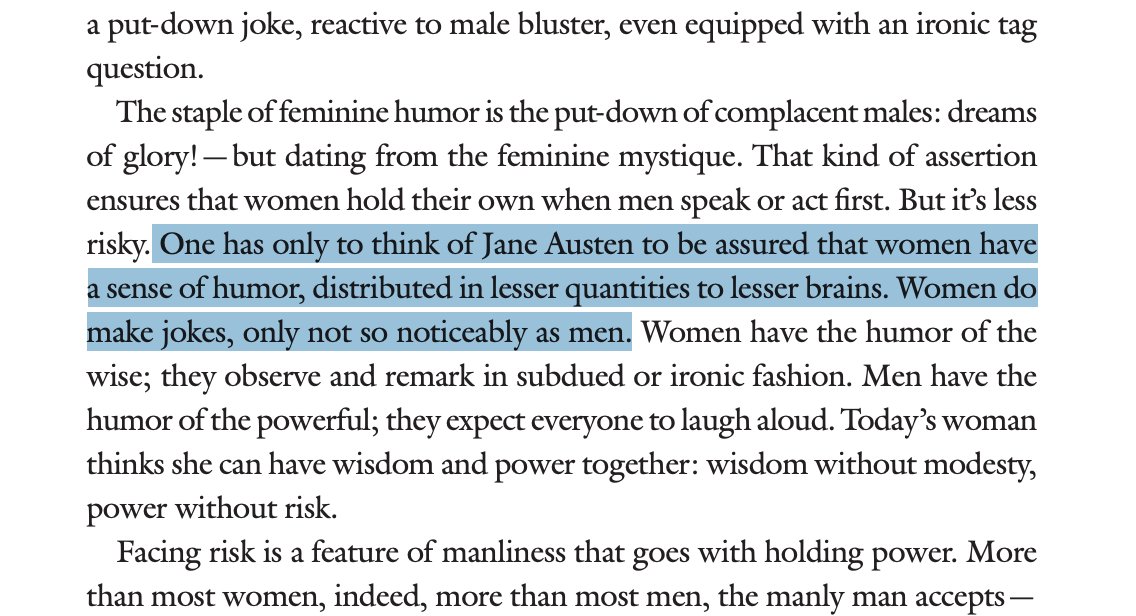 “One has only to think of Jane Austen to be assured that women have a sense of humor, distributed in lesser quantities to lesser brains. Women do make jokes, only not so noticeably as men.”  #what  #thefuck