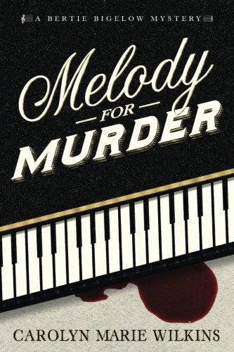 Melody for Murder: A Bertie Bigelow Mystery by Carolyn Marie Wilkins https://amzn.to/2Xdv1oX 