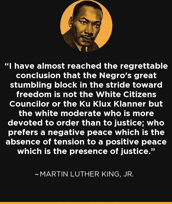 Church leaders that call for peace instead of working towards change & justice are not following Christ, but instead are resembling the ‘white moderate’ that Dr. Martin Luther King, Jr. called out in his Letter from Birmingham Jail.