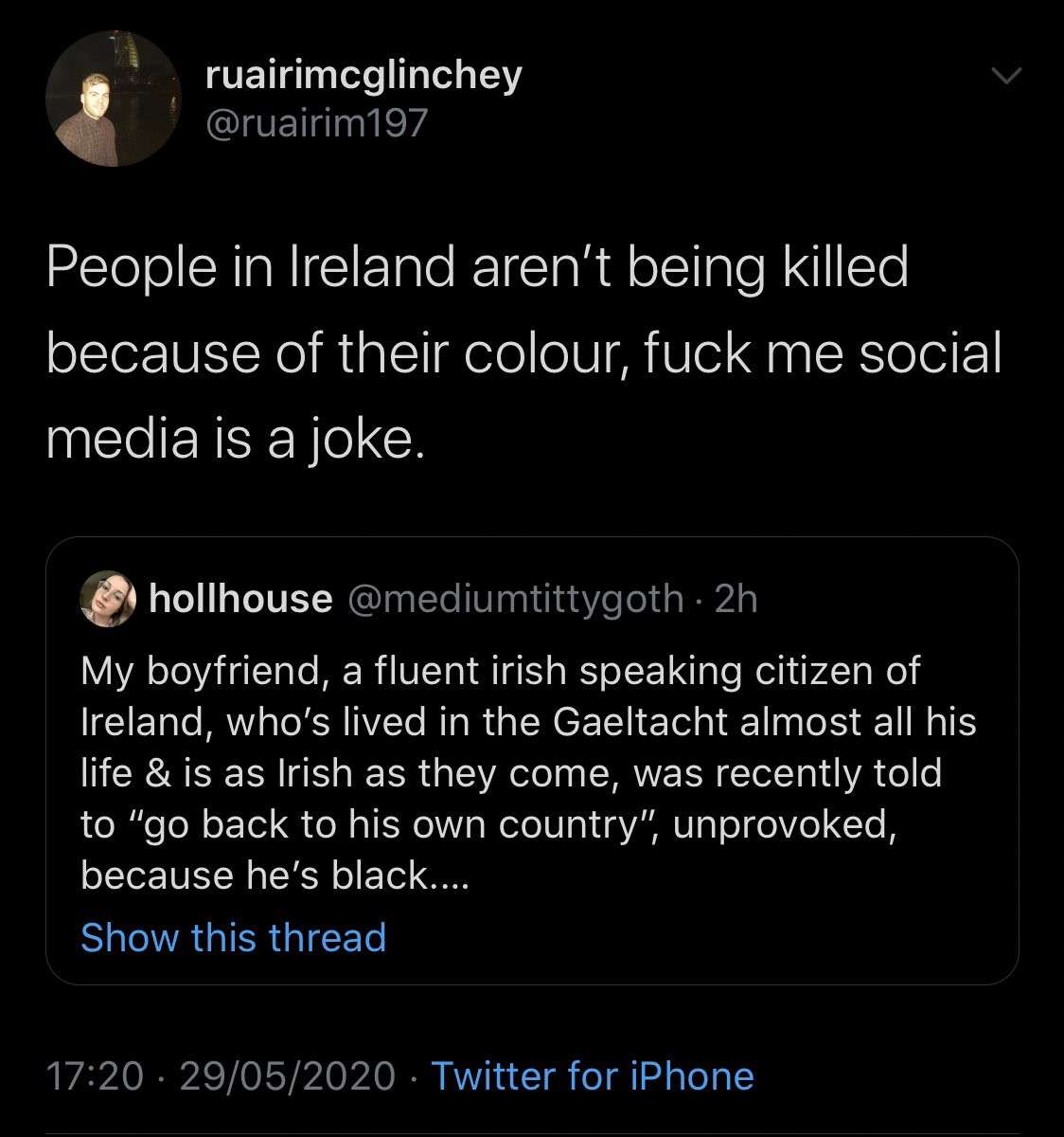 If you feel the same as Ruairi here, do me the favour of blocking me so I don’t have to bother. Just because POC aren’t being regularly murdered by police doesn’t mean racism doesn’t exist here. This sentiment is ignorant and comes from a place of complete uneducated privilege.