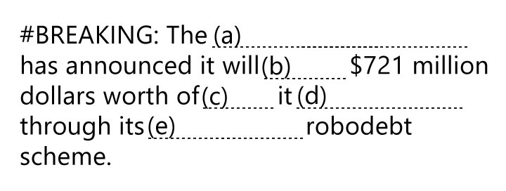 gcLaborista's tweet image. #robodeath #robodebt #auspol #LNPFail

The ABC is understaffed thru funding cuts &amp;amp; can't afford journalists to write tweets, so they've hired ex-NewsCrap minions to fill the gap.

See if you can help the ABC do better by supplying words or phrases for the spaces (a) to (e).