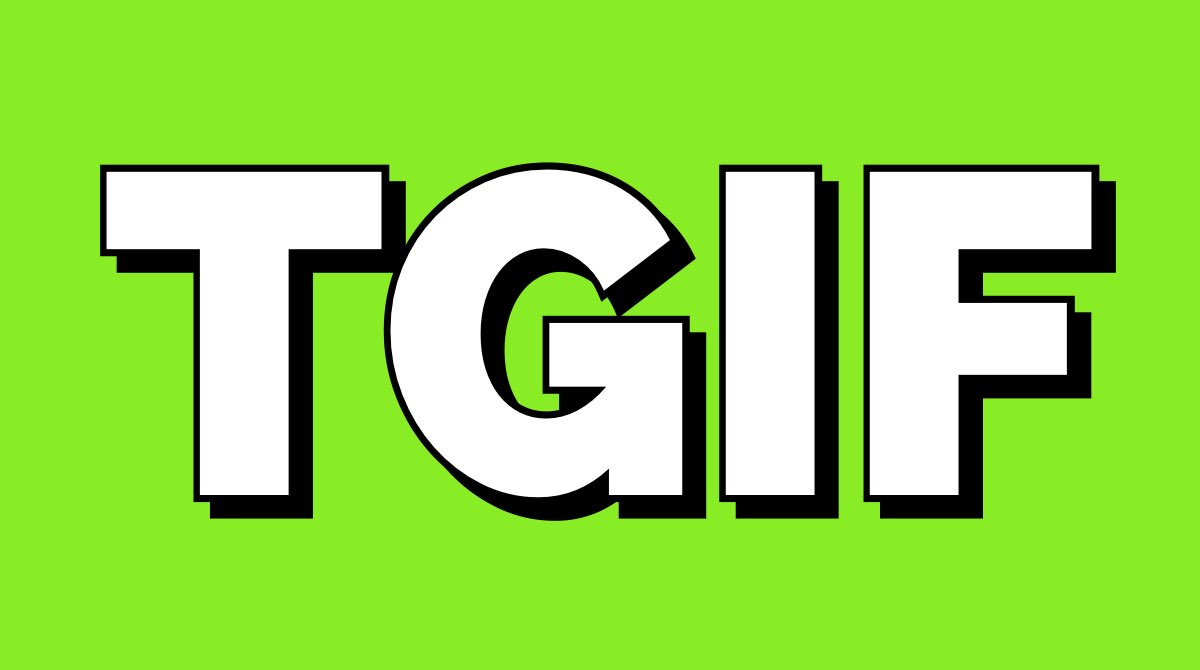 Sean Kaen On Twitter Wrong Answers Only What Does Tgif Mean