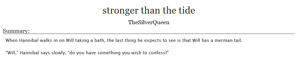 SilverQueenLady's tweet photo. I present #MyFic for @Cinnamaldeide's #MerMads fest, where Hannibal walks in on Will & makes a shocking discovery π§ββοΈ
πstronger than the tide
β₯οΈ #Hannigram
πhttps://t.co/smJo5H7NXk
π#MerMay AU
π¬7.6k https://t.co/0vLMtpJ41L