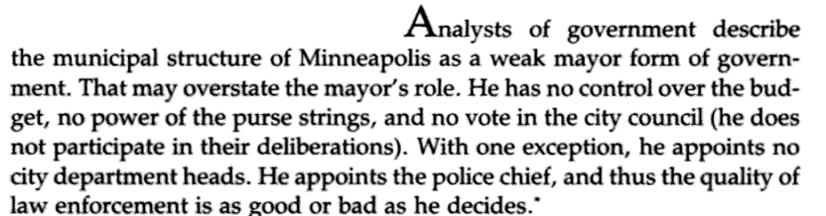 While the Minneapolis charter is "weak" and gives little authority to the mayor--power resides largely within city council--mayors can hire police chiefs. Here's an excerpt from HH's autobiography where he says the "quality of law enforcement is as good or bad as he decides."3/
