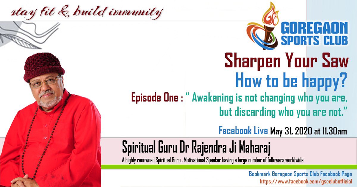 GSCMalad's tweet photo. "How to make your soul happy" is an exclusive motivational series led by Spiritual Guru Dr. Rajendraji Maharaj.
Episode 1( 31st May, 11:30 am) : Awakening is not changing who you are, but discarding who you are not.
Tune in...
#sharpenyoursaw #goregaonsportsclub #gsccares https://t.co/mUXZv1lBEX