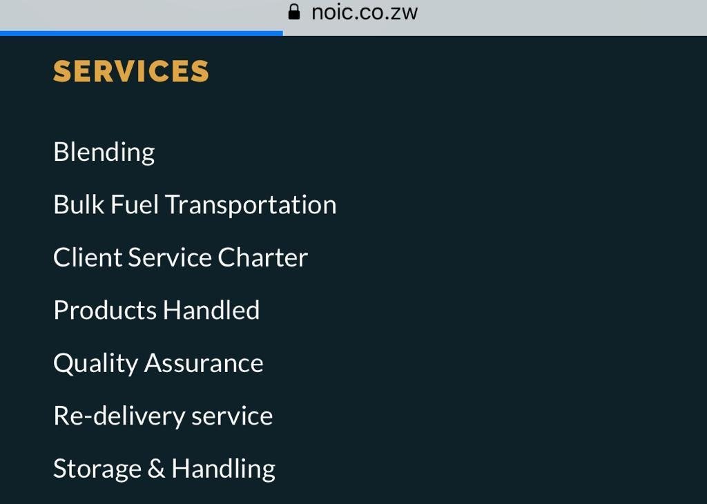 29/ National Infrastructure Company of Zimbabwe (NOIC) provides bulk transportation through the pipeline, storage & handling facilities of petroleum products. NOIC came into existence out of the disbandment of National Oil Company of Zimbabwe (NOCZIM).