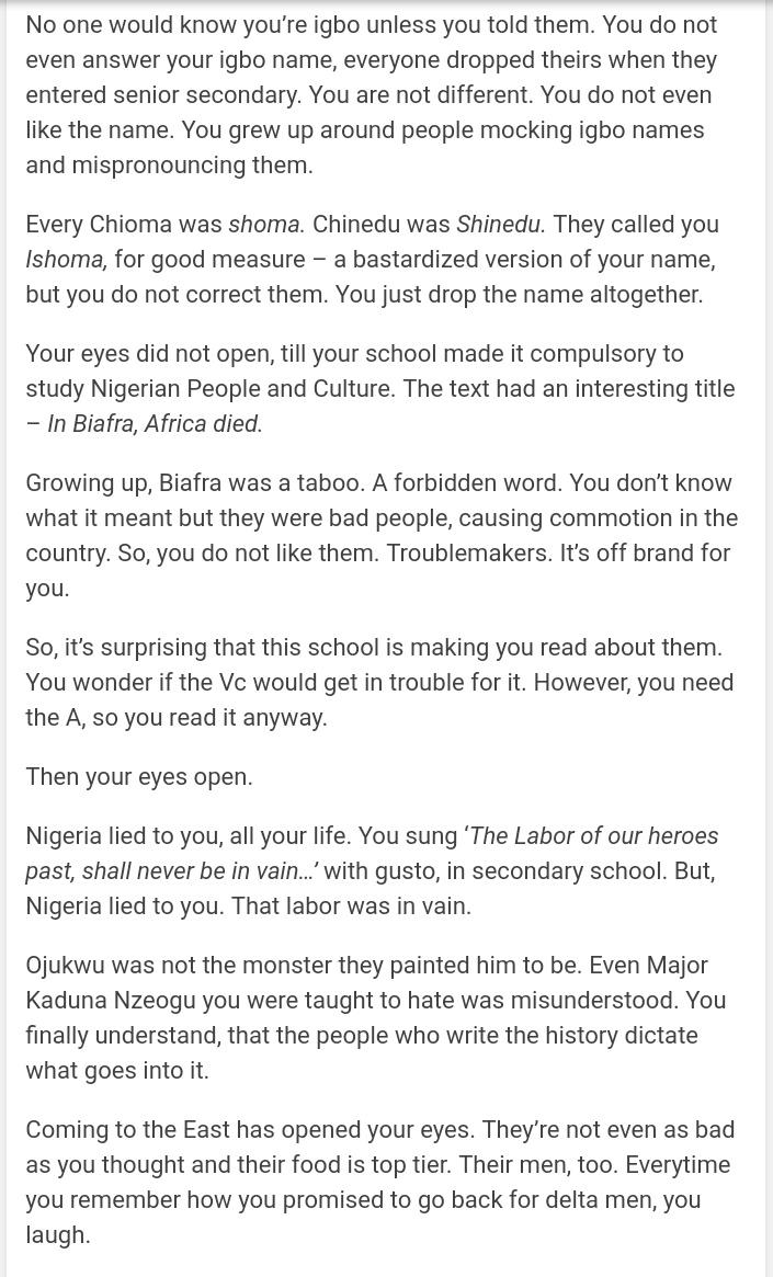 Why is Tife and Sansa Trending when today is Biafra day?? Anyway, to celebrate our history, I wrote for the kids who grew up being too igbo for the south and not igbo enough for the east. Tag all the igbos you know.