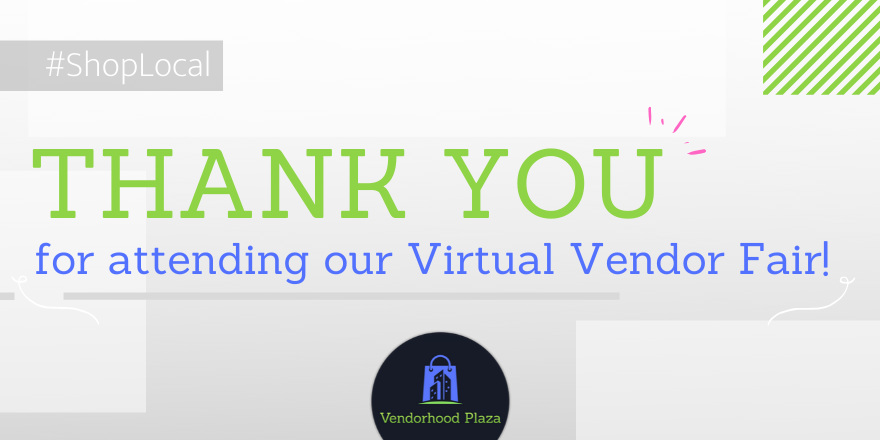 vendorhood's tweet photo. Thanks to everyone who attended our Virtual Vendor Fair!

Keep supporting local businesses and entrepreneurs. #shoplocal https://t.co/CNAEVkW4ee