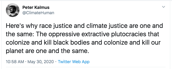 NASA climate scientist Peter Kalmus: ‘Race justice & climate justice are one & the same: Oppressive extractive plutocracies that colonize & kill black bodies & colonize & kill our planet are one & the same’