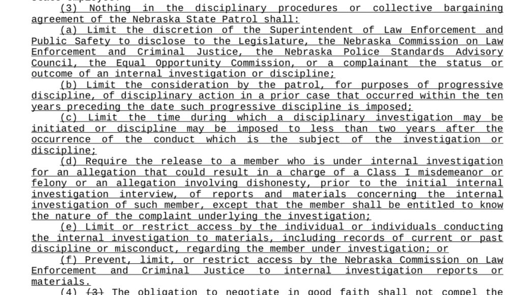 8. Nebraska LB 791. Signed 2018. Restricts State Patrol’s union contract from interfering with police accountability. Should have gone further to ban all police union contracts from having language affecting misconduct investigations, discipline & records.  https://nebraskalegislature.gov/FloorDocs/105/PDF/Slip/LB791.pdf