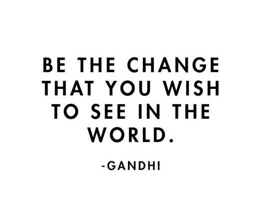 nerissanadia's tweet photo. Be the change that you wish to see in the world. - Mahatma Gandhi https://t.co/0tv9I5nufX