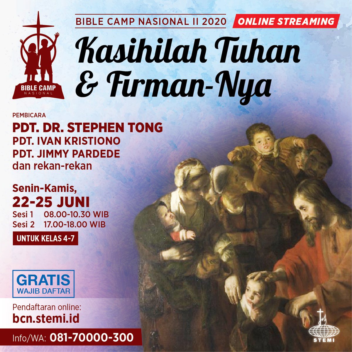 Bible Camp Nasional II 2020 - Online Streaming

Kasihilah Tuhan dan Firman-Nya

Pdt. Dr. Stephen Tong
Pdt. Ivan Kristiono
Pdt. Jimmy Pardede
dan rekan-rekan

Senin-Kamis, 22-35 Juni
08.00-10.30
17.00-18.00
Kelas 4-7

Gratis! Wajib daftar
bcn.stemi.id

Info:08170000 300