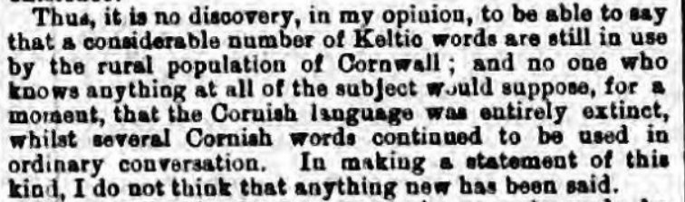 Cornish Telegraph, 1875 - "a considerable number of Keltic words are still in use by the rural population of Cornwall"/9