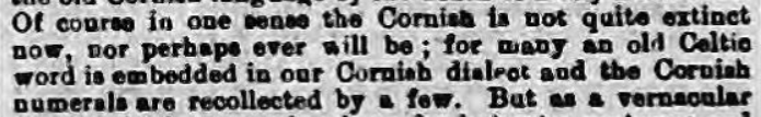 Cornish Telegraph, 1877 - "many an old Celtic word is embedded in our Cornish dialect and the Cornish numerals are recollected by a few"/10