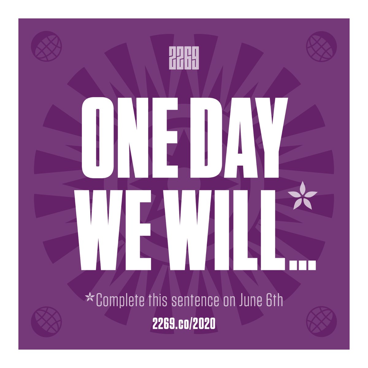 To celebrate our annual June 6th event, we’re asking everyone we know to complete this simple sentence this week: 'One Day We Will...." From the playful to the thoughtful, and always keeping it positive, what's your answer? More info at 2269.co/2020. #longtermthinking